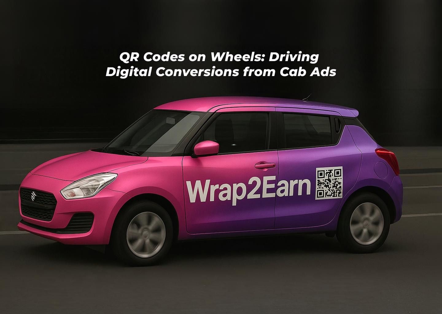 Wrap2earn Best OOH Agency's take on QR Codes on wheels driving digital conversions from cab ads