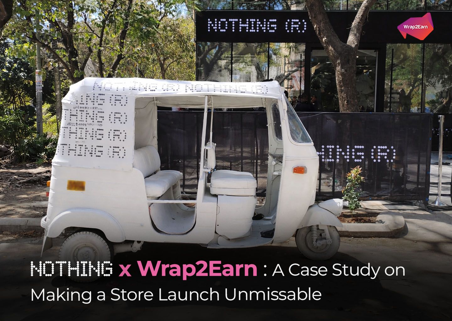 Nothing x Wrap2Earn: Turning a Store Launch Arrival into a Brand Moment