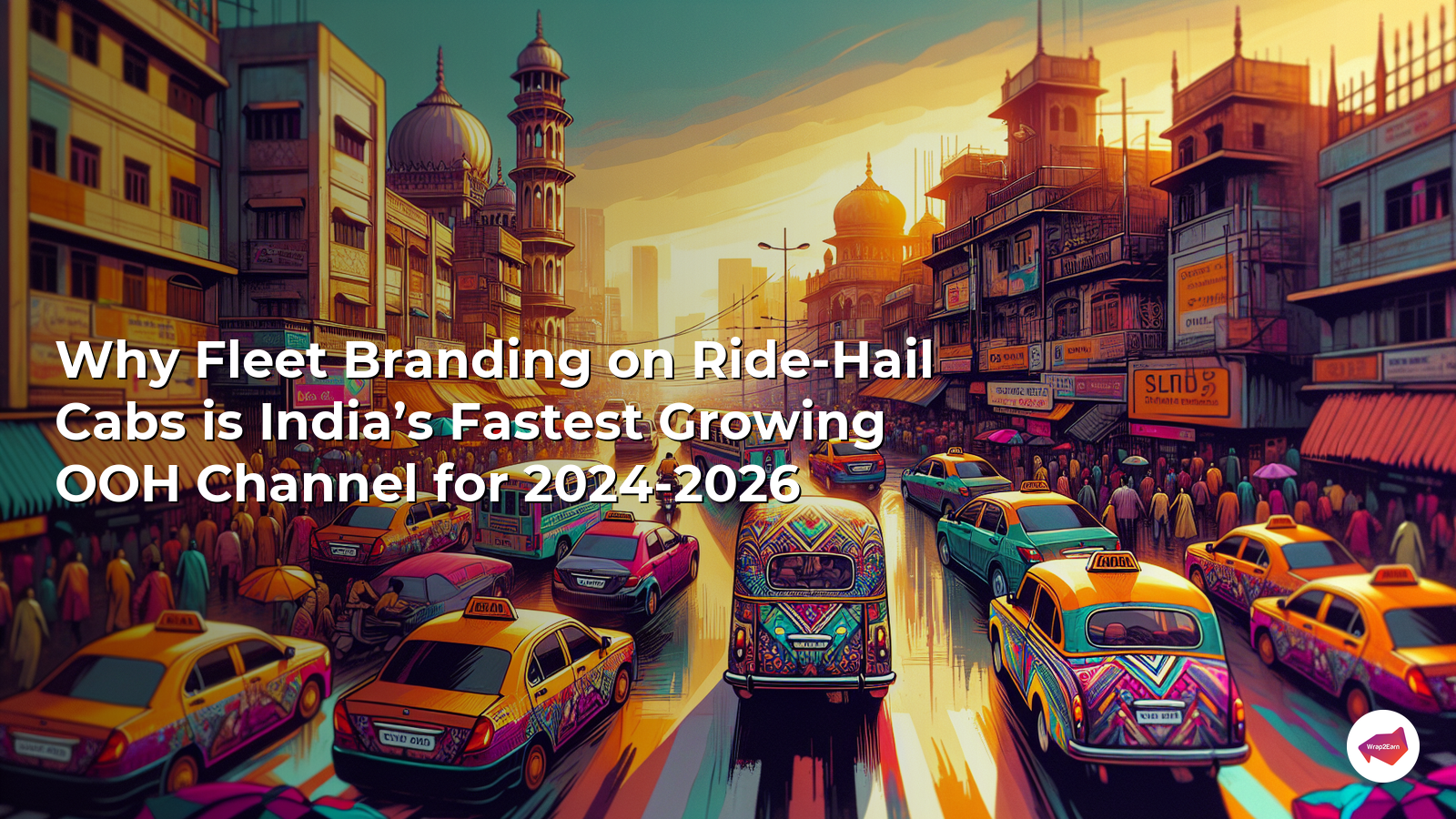 Why Fleet Branding on Ride-Hail Cabs is India’s Fastest Growing OOH Channel for 2026