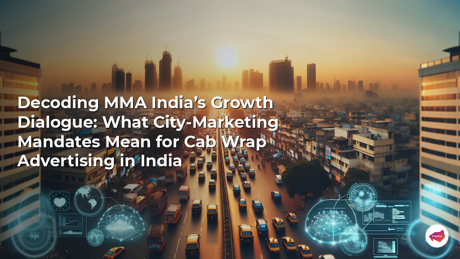 Decoding MMA India’s Growth Dialogue: What City-Marketing Mandates Mean for Cab Wrap Advertising in India